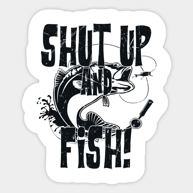 Shut Up And Fish Funny Fishing Sticker by American Woman